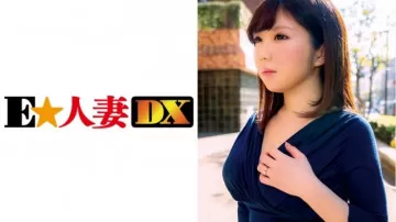 299EWDX-356 結婚3年目の色白巨乳妻は性欲が強くて他人のペニスを奪いたがる。